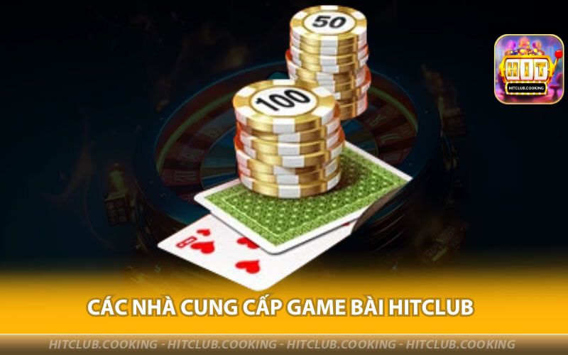 CAC-NHA-CUNG-CAP-GAME-BAI-HITCLUB