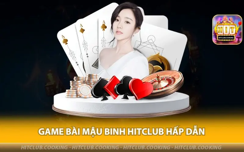 GAME-BAI-MAU-BINH-HITCLUB-HAP-DAN