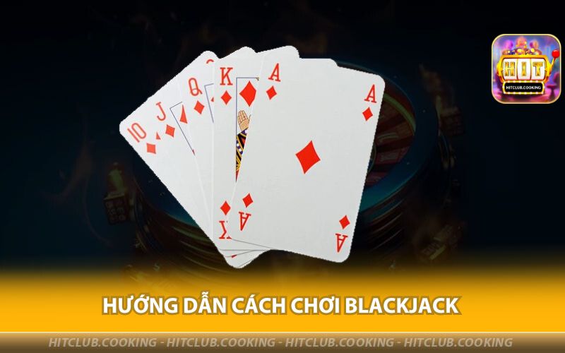 HUONG-DAN-CACH-CHOI-BLACKJACK