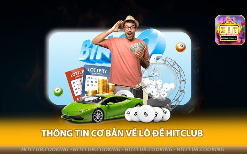 THONG-TIN-CO-BAN-VE-LO-DE-HITCLUB